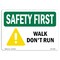 Signmission OSHA SAFETY FIRST Sign, Walk Don't Run, 10in X 7in Decal, 7" W, 10" L, Landscape OS-SF-D-710-L-10882 - alternate 1